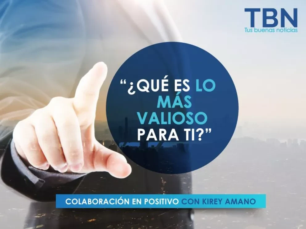 Reflexión ¿Qué es lo más valioso para ti? por Kirey Amano
