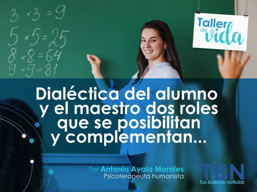 Dialéctica del alumno y el maestro, dos roles que se posibilitan y complementan