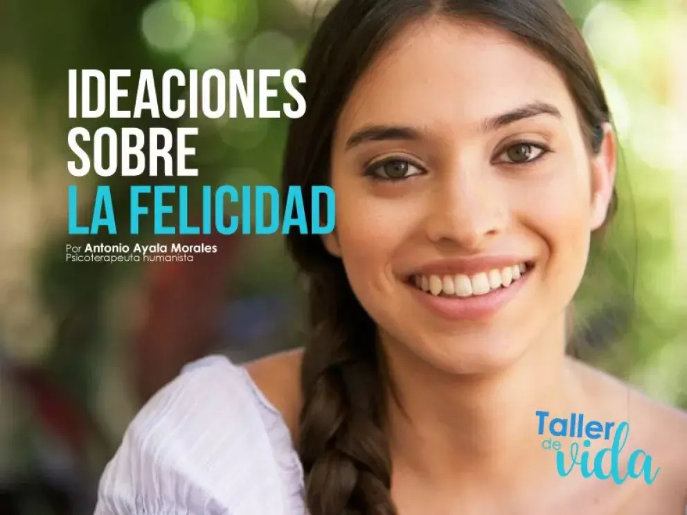 Ideaciones sobre la felicidad... Y, ¿cuál es tu idea?