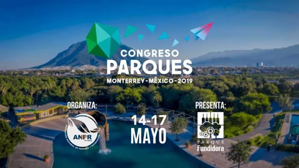 Prepárate para el Congreso Internacional de Parques 2019 en Monterrey