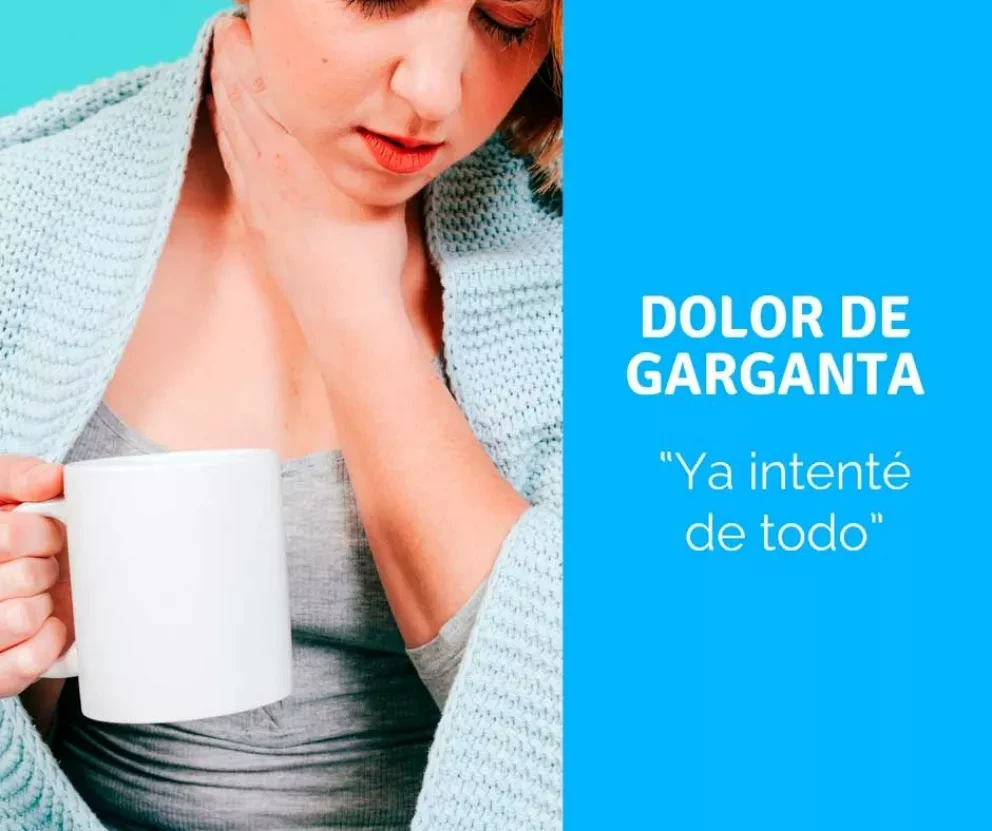 Dolor de garganta, “ya intenté de todo”