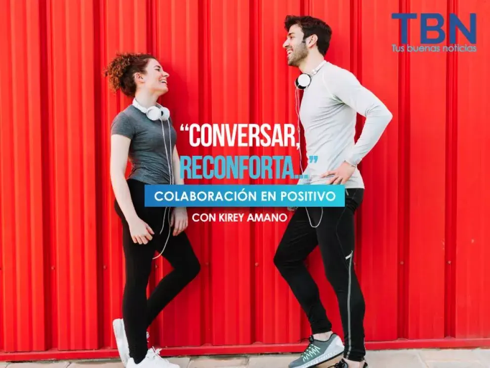 Reflexión Conversar, reconforta colaboración EN POSITIVO.
