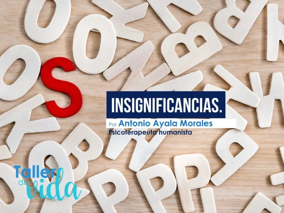 Insignificancias... ¿Cuánto queremos ser especiales o sentirnos así?