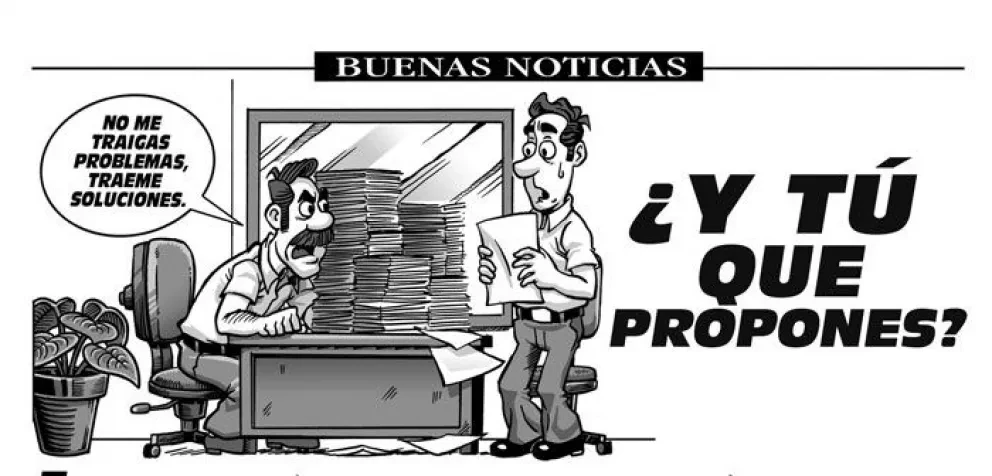 Ante un problema, ¿tú qué propones?