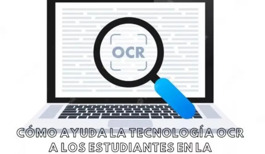 Cómo ayuda la tecnología OCR a los estudiantes en su educación