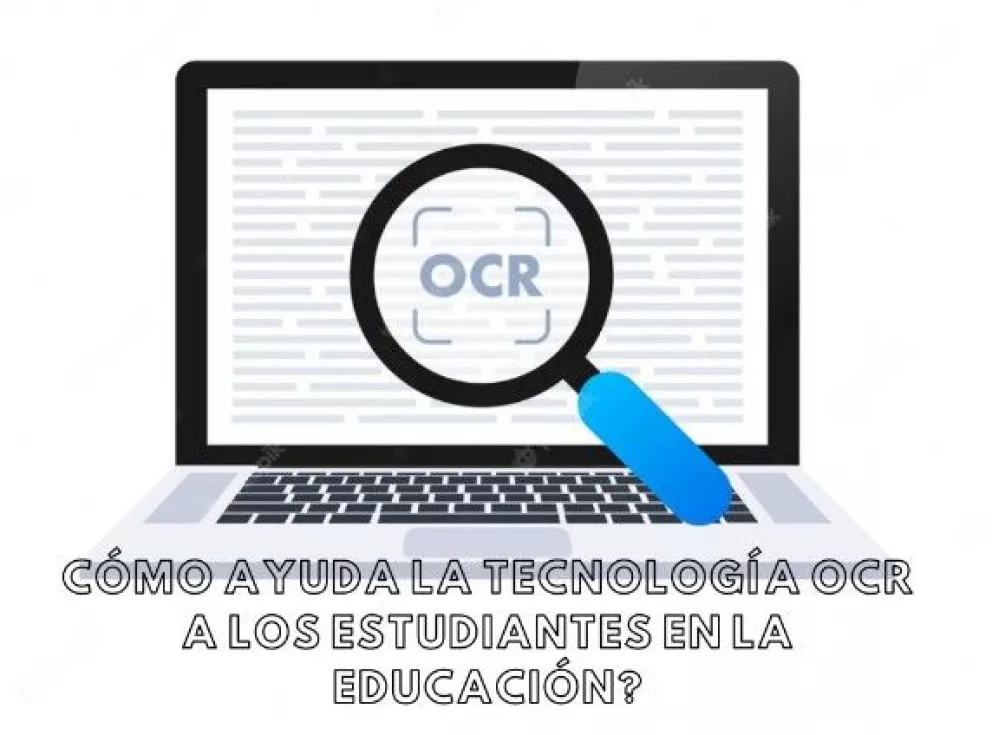 Cómo ayuda la tecnología OCR a los estudiantes en su educación