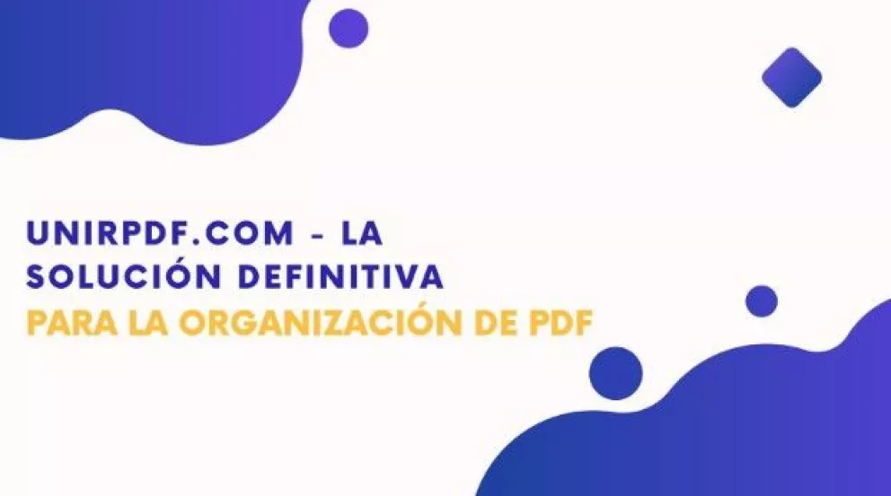 Unirpdf.com: La solución definitiva para la organización de PDF 