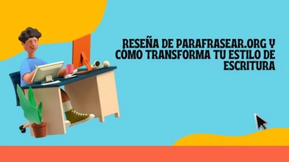 Reseña de Parafrasear.org y cómo transforma tu estilo de escritura