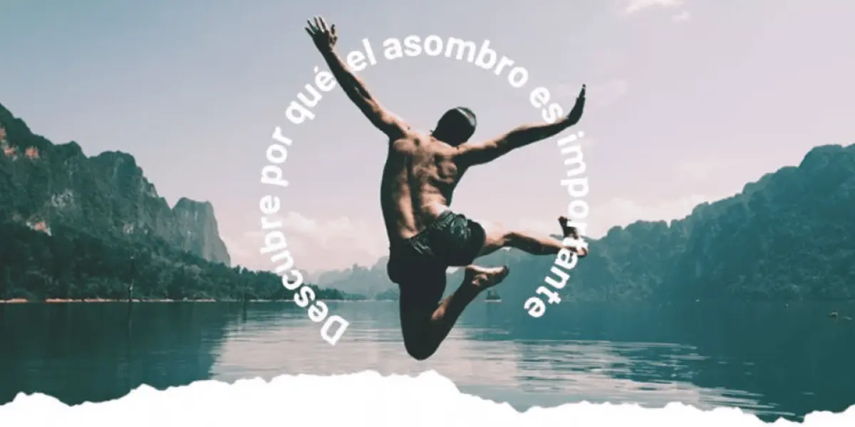 7 razones por las que deberías buscar momentos asombrosos