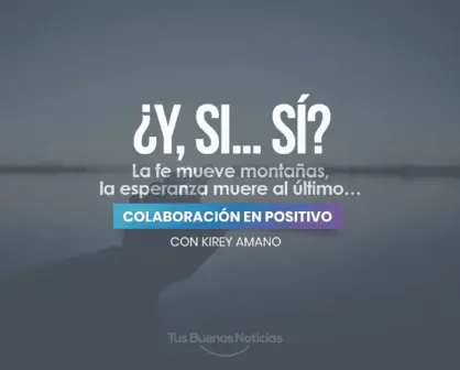 Reflexión: La esperanza muere al último. ¿Y, si... sí?