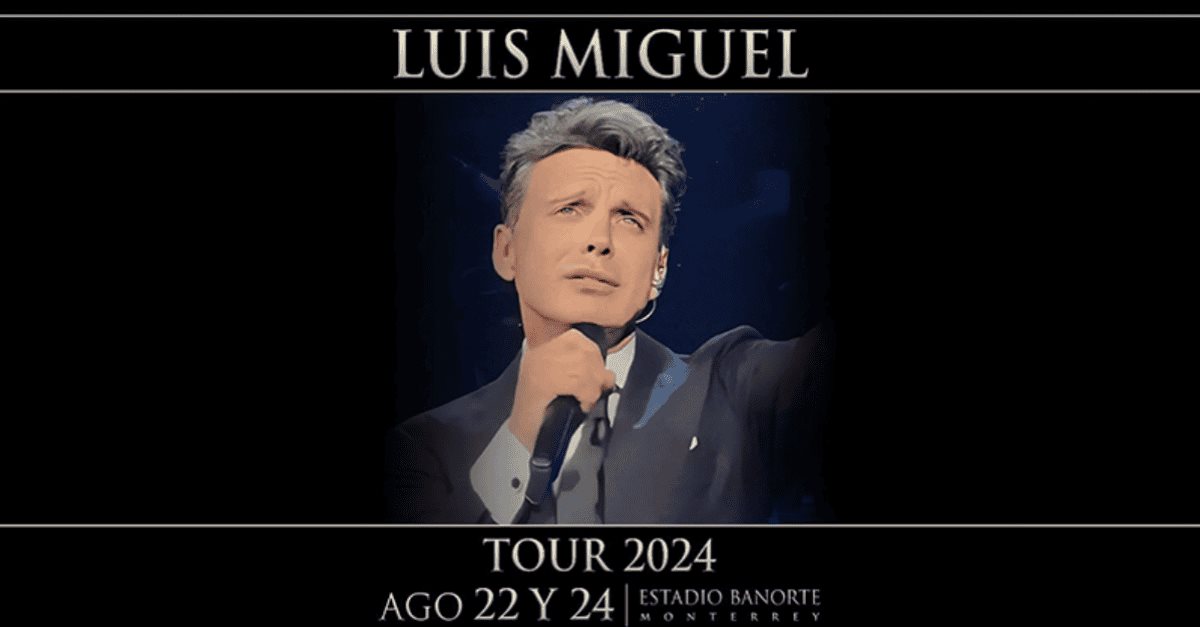 Concierto Luis Miguel Monterrey 2024 Tus Buenas Noticias