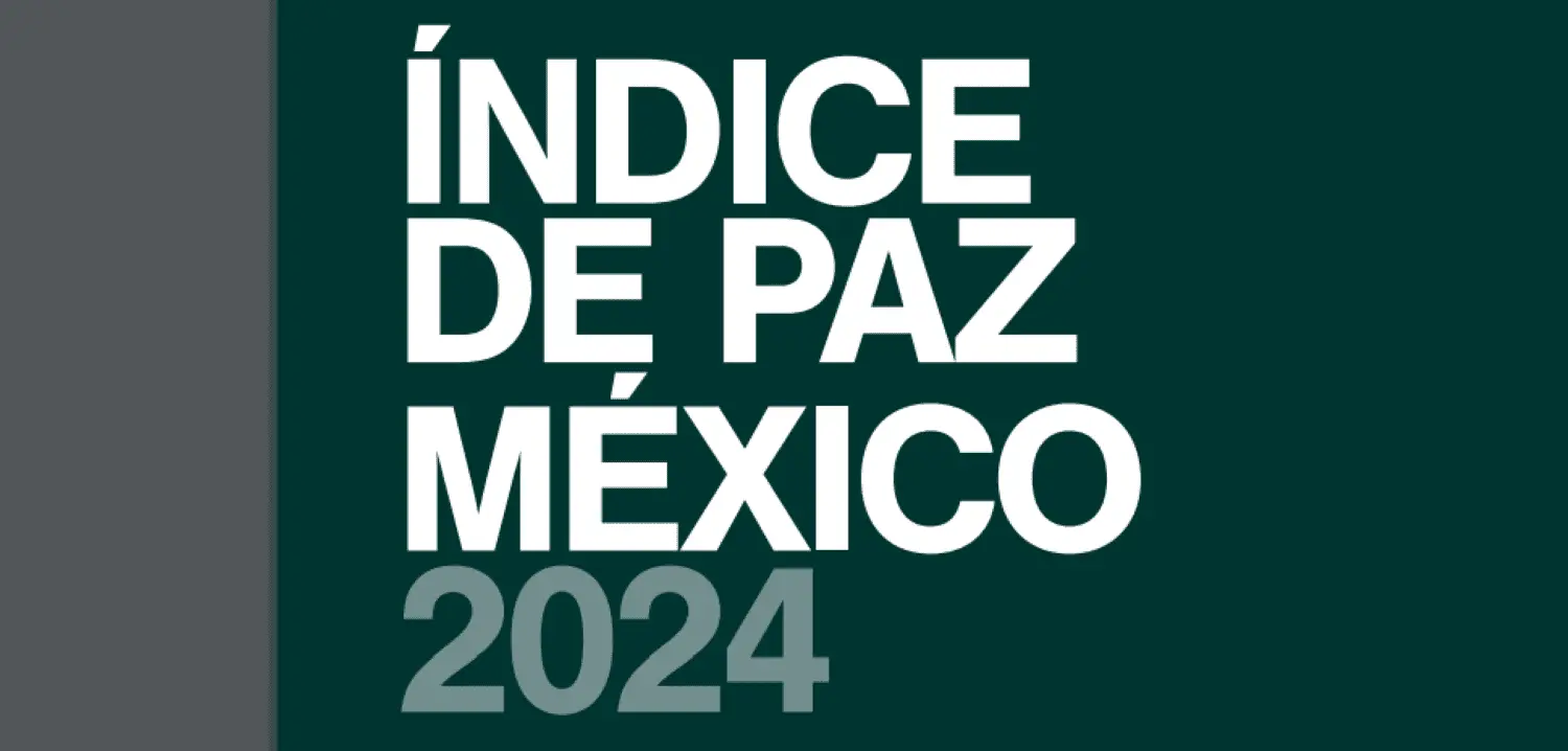 Índice de Paz México 2024 destaca mejora en la paz nacional por cuarto año consecutivo