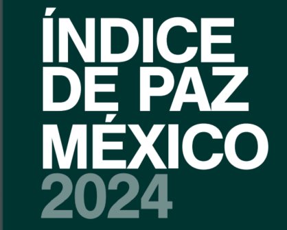 La paz en México ha mejorado en un 6.1% en los últimos 4 años: Índice de Paz México