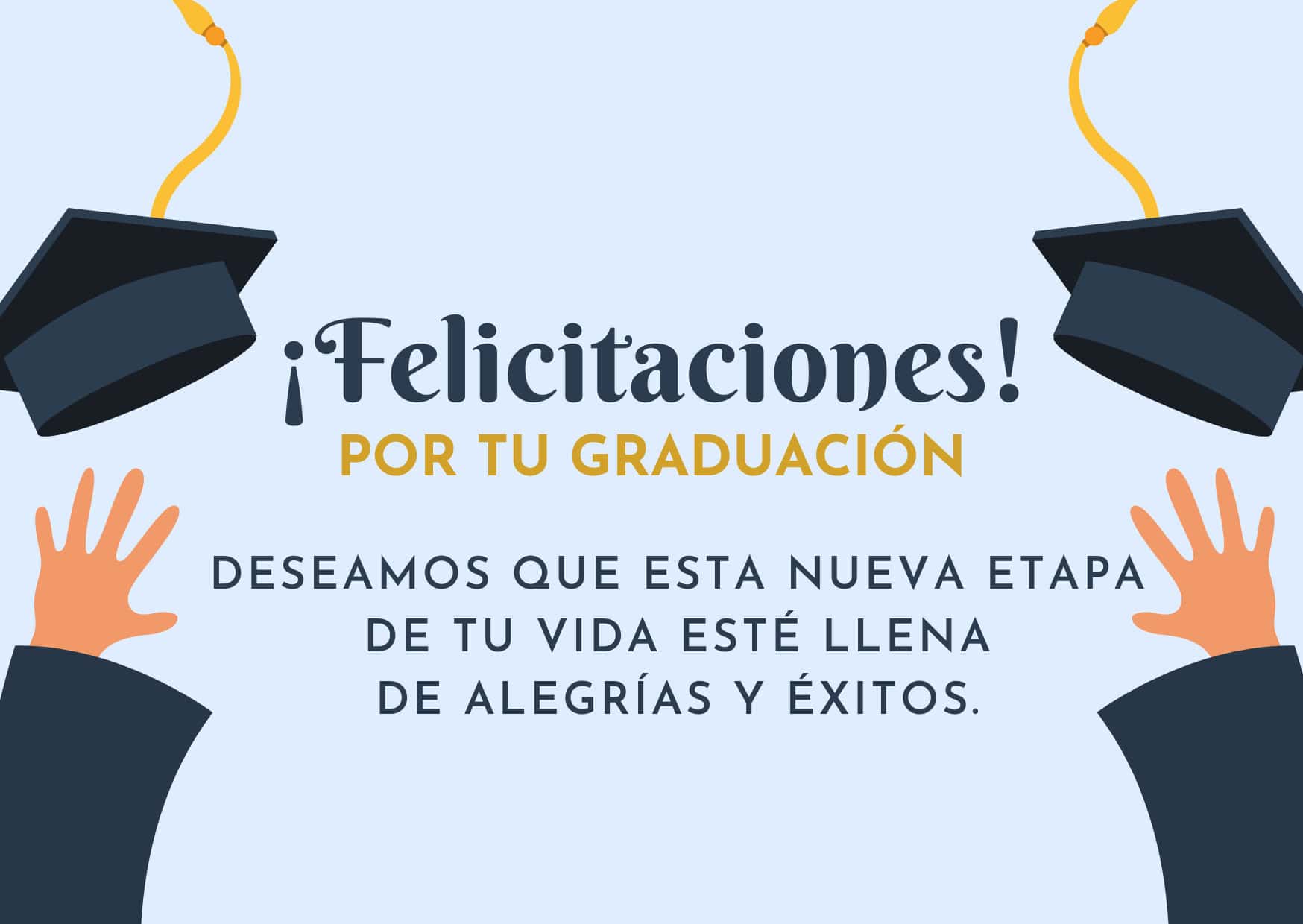 Felicididades en este día de tu graduación hij@