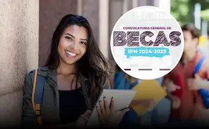 IPN anuncia convocatoria para becas 2024-2025; requisitos y fechas