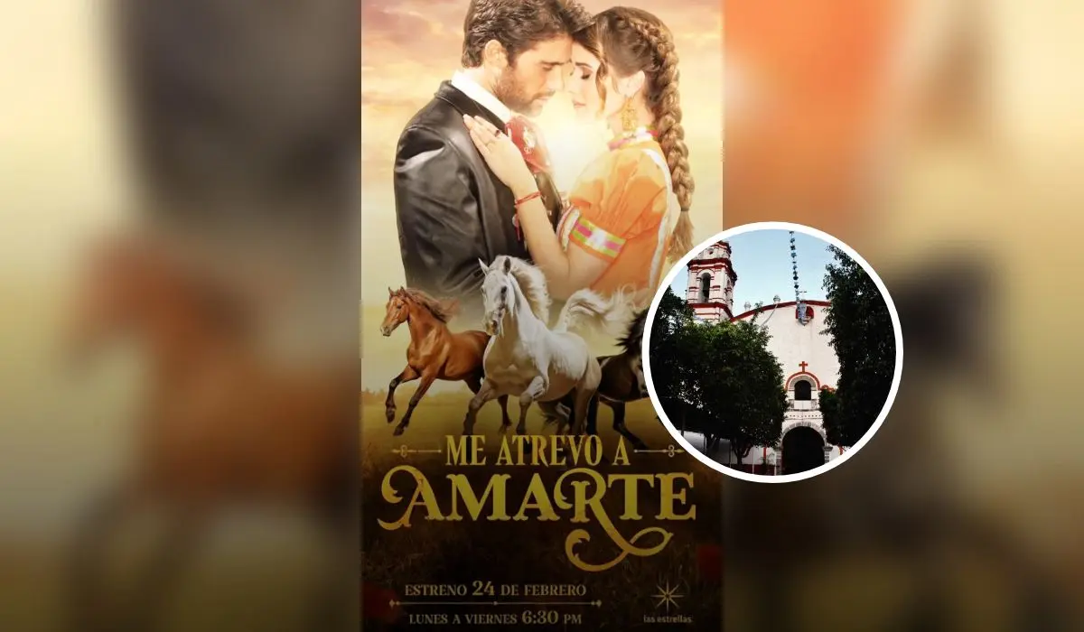 Localidades de México en donde se grabaron las escenas de la telenovela “Me atrevo Amarte”