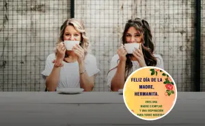 Día de las Madres: Frases para felicitar a mi hermana