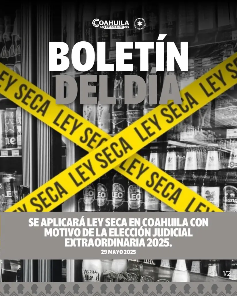 El estado de Coahuila aplicara Ley Seca en estas próximas elecciones 2025. Foto: Cortesía. El estado de Coahuila aplicara Ley Seca en estas próximas elecciones 2025. Foto: Cortesía.