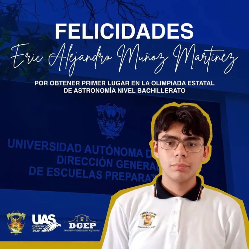 La Universidad Autonoma de Sinaloa (UAS), extiende las felicitaciones al alumno Eric Alejandro tras su exitosa participación en la Olimpiada Estatal de Astronomia nivel bachillerato. Foto: Corteía. La Universidad Autonoma de Sinaloa (UAS), extiende las felicitaciones al alumno Eric Alejandro tras su exitosa participación en la Olimpiada Estatal de Astronomia nivel bachillerato. Foto: Corteía.