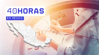 ¿Qué se sabe de la jornada laboral de 40 horas? La más esperada por millones de trabajadores