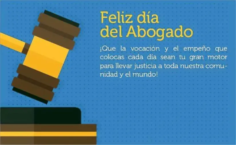 Felicidades a los abogados en su día. Foto: Cortesía Felicidades a los abogados en su día. Foto: Cortesía