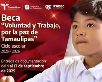 Beca Voluntad y Trabajo, por la paz de Tamaulipas: requisitos y documentación