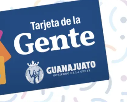 Tarjeta de la Gente en Guanajuato: Cómo la tramito y qué ventajas ofrece