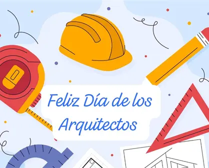 Día del Arquitecto 2025; Frases bonitas para mi pareja que es arquitecta o arquitecto