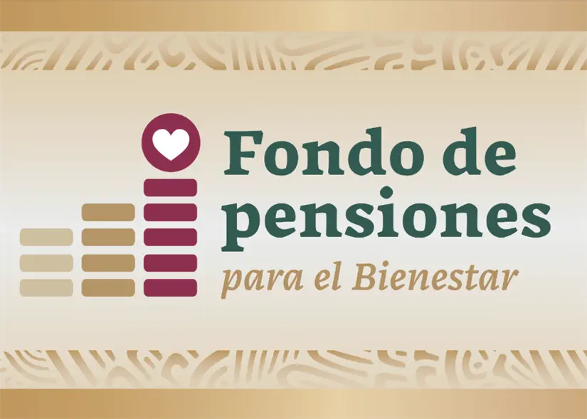 Fondos de Pensiones para el Bienestar. Foto: cortesía.